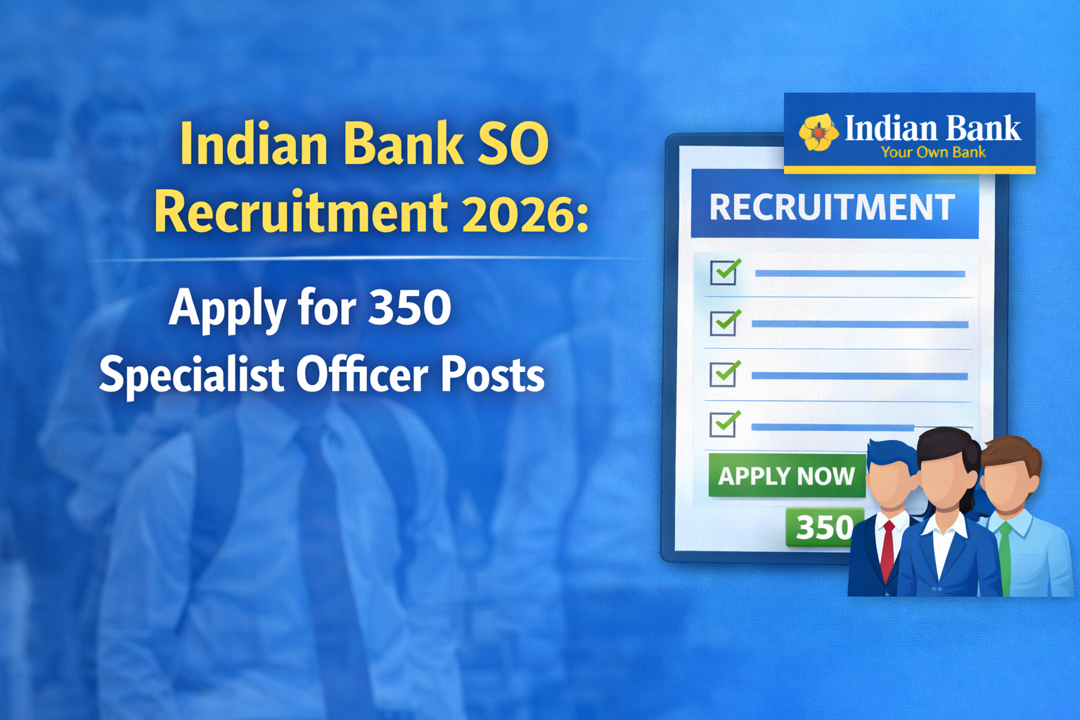 Indian Bank SO Recruitment 2026: Apply for 350 Specialist Officer Posts